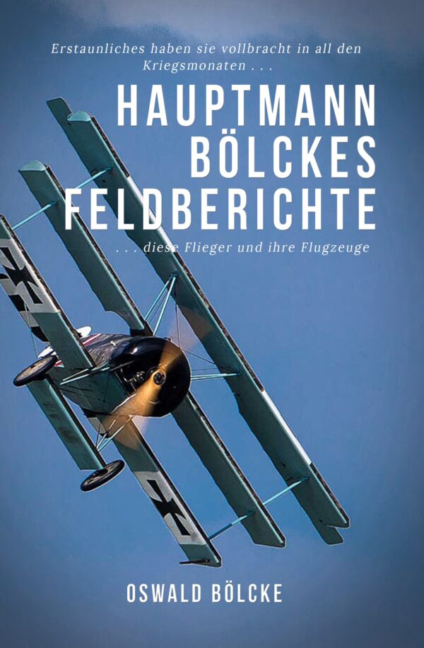 Bölcke, Oswald-Hauptmann Bölckes Feldberichte Buchcover Hauptmann Bölckes Feldberichte - Oswald Bölcke