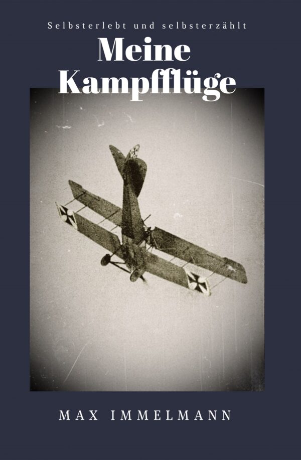 Immelmann, Max - Meine Kampfflüge Meine Kampfflüge - Max Immelmann