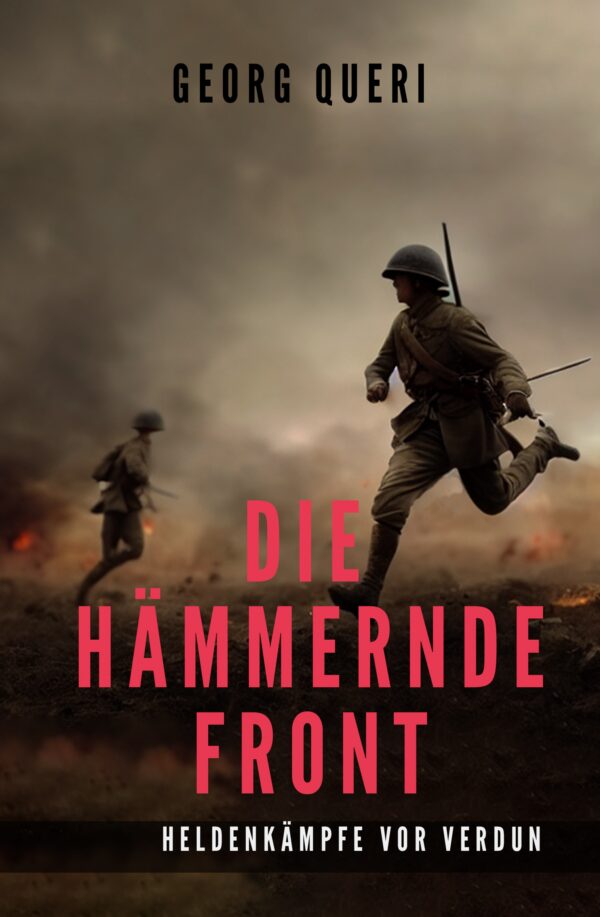Queri, Georg - Die hämmernde Front Die hämmernde Front - Georg Queri